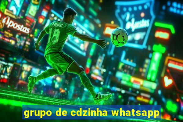 grupo de cdzinha whatsapp